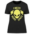 thumbnail image 1 of I Need More Space Alien Women's T-shirt, 1 of 2