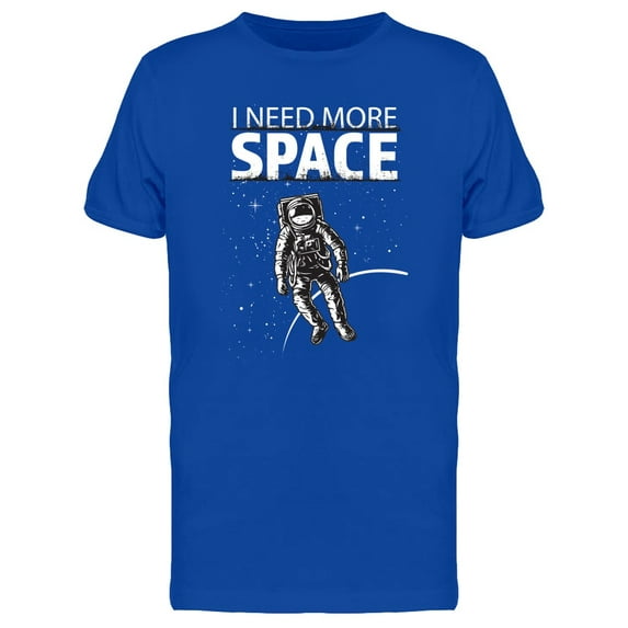 I Need More Space Astronaut T-Shirt Men -Image by Shutterstock, Male x-Large