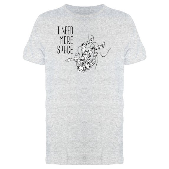 I Need More Space Cool Astronaut Tee Men's -Image by Shutterstock