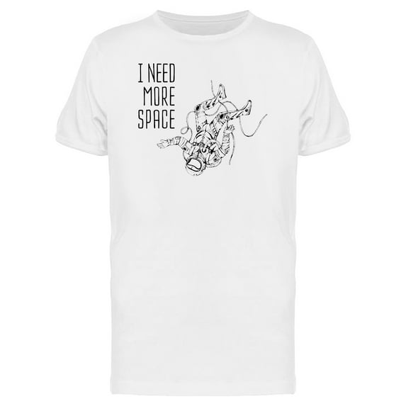 I Need More Space Cool Astronaut Tee Men's -Image by Shutterstock