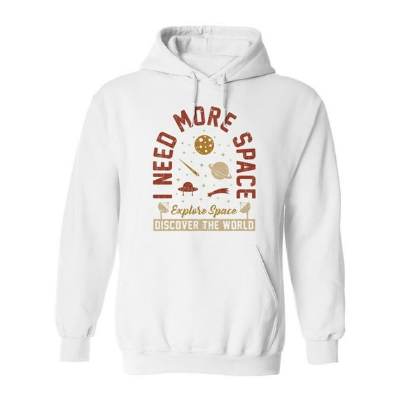 I Need More Space Quote Hoodie Men -Image by Shutterstock, Male 5X-Large