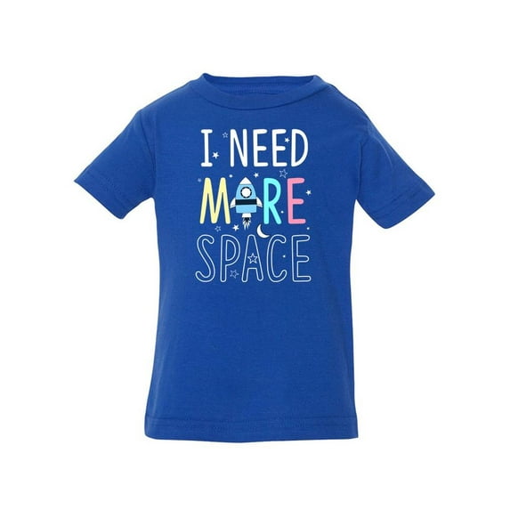 I Need More Space T-Shirt Infant -Image by Shutterstock, 24 Months