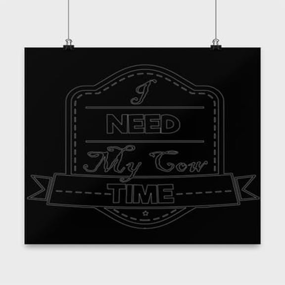 "I Need My Cow Time Farming Poster - 13x13in Cattle Wall Art Gift for Farm Lovers"