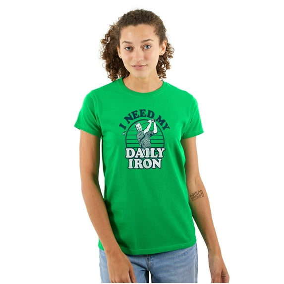 I Need My Daily Iron Golfer Golf Joke Womens Slim Fit Graphic Tee Brisco Brands X