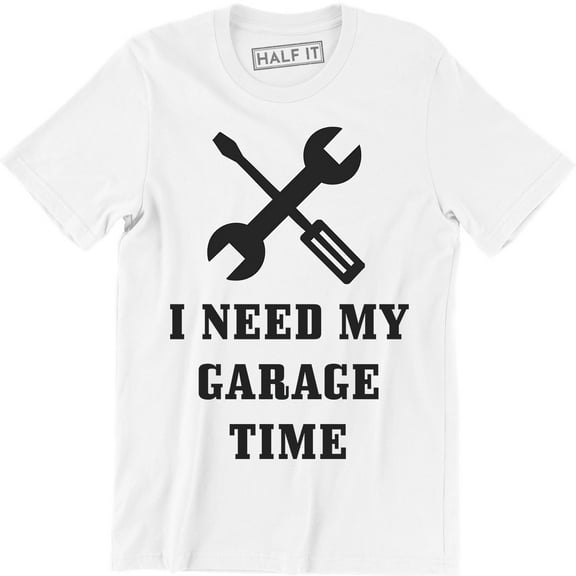 I Need My Garage Time Man Cave Mechanic Relax Funny Humor manly Hot Rod T-Shirt