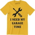thumbnail image 1 of I Need My Garage Time Man Cave Mechanic Relax Funny Humor manly Hot Rod T-Shirt, 1 of 4