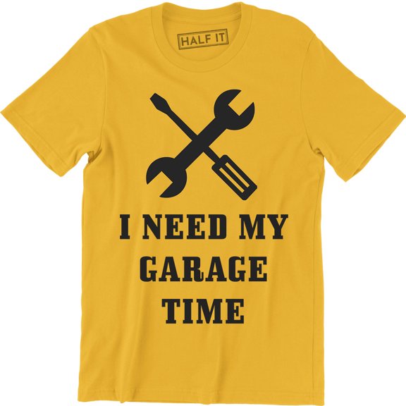 I Need My Garage Time Man Cave Mechanic Relax Funny Humor manly Hot Rod T-Shirt