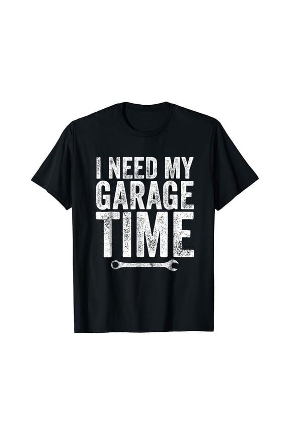 I Need My Garage Time Mechanic Wrench Typography T-Shirt