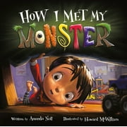 I Need My Monster How I Met My Monster, Hardcover