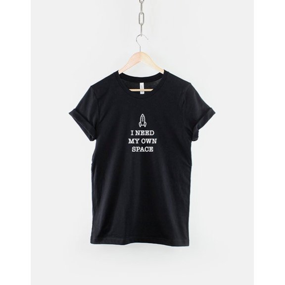I Need My Own Space Fashion T-Shirt - Leave Me Alone Spaceship Slogan TShirt