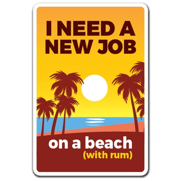 I Need A New Job On A Beach (With Rum) [3 Pack] of Vinyl Decal Stickers | Indoor/Outdoor | Funny decoration for Laptop, Car, Garage , Bedroom, Offices | SignMission