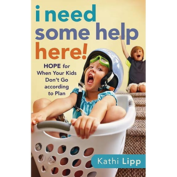 Pre-Owned I Need Some Help Here!: Hope for When Your Kids Don't Go According to Plan (Paperback) 0800720784 9780800720780