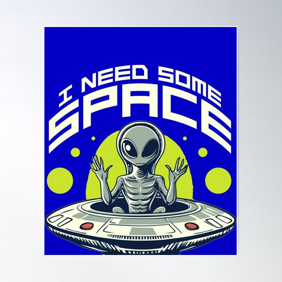 I Need Some More Space Alien Poster Wall Art, Modern Wall Decor For Living Room Bedroom, 8x12 UNFRAMED
