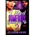 thumbnail image 1 of I Need Somebody Down for Me I Need Somebody Down For Me 2, Book 2, (Paperback), 1 of 1