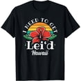thumbnail image 1 of I Need To Get Lei'd - Funny Hawaii Lei Day T-Shirt, 1 of 4