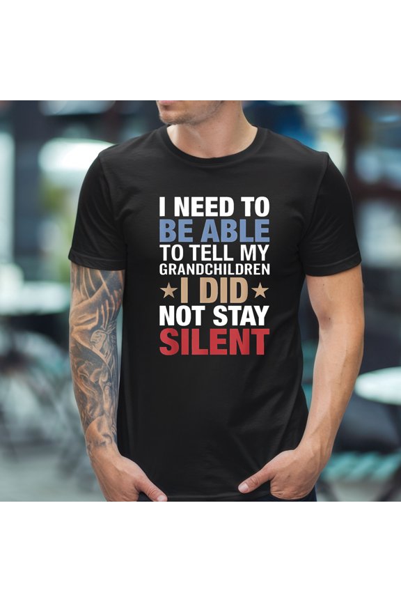 I Need To Tell My Grandchildren I Did Not Stay Silent T-Shirt — Bold Statement Unisex Graphic Tee