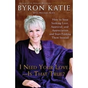 I Need Your Love - Is That True? by Byron Katie Hardcover English
