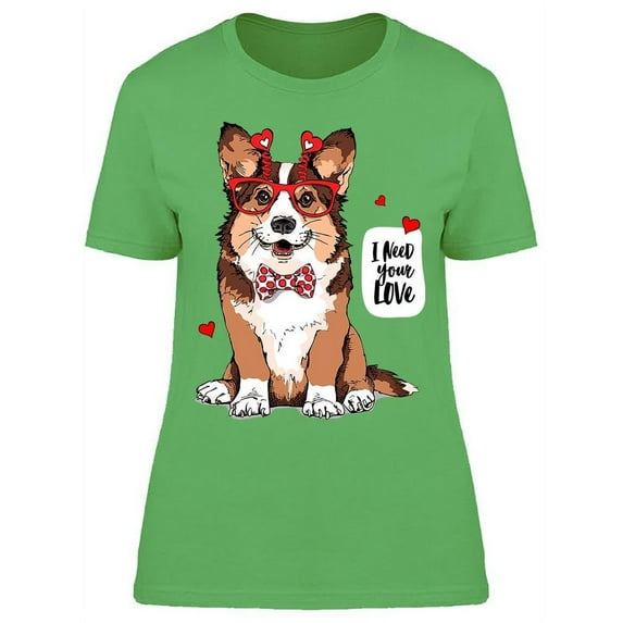 I Need Your Love T-Shirt Women -Image by Shutterstock, Female Large