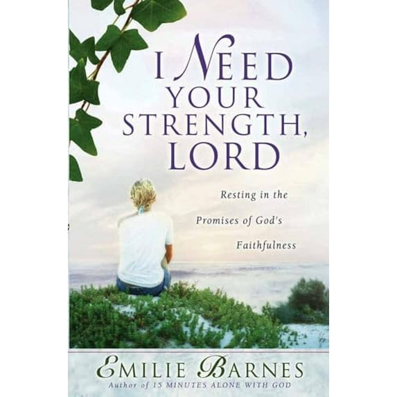 Pre-Owned I Need Your Strength, Lord: Resting in the Promises of God's Faithfulness (Paperback) 0736916016 9780736916011