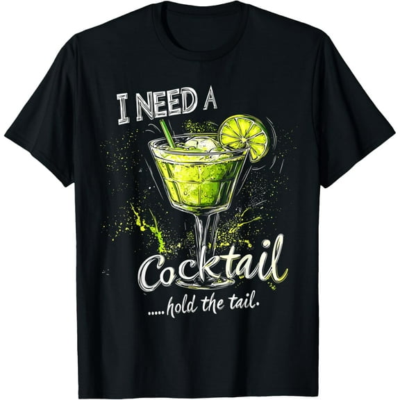 I Need a Cocktail...Hold the Tail" Funny Adult Drink Design T-Shirt