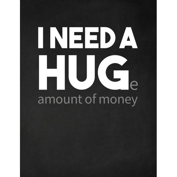 I Need a Huge Amount of Money: Adult Budget Planner (Printed), Budget Planner Books, Daily Planner Books, Monthly Budget, (Paperback)