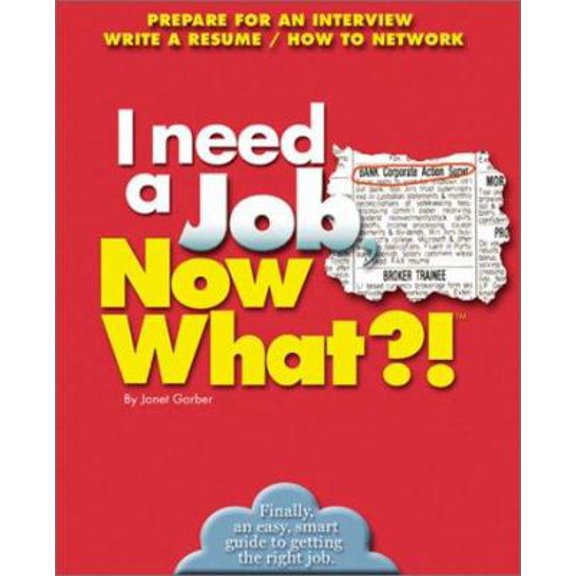 Pre-Owned I Need a Job, Now What?!: Prepare For An Interview/ Write A Resume/ How To Network (Now What?! Series) (Paperback) 0760720665 9780760720660