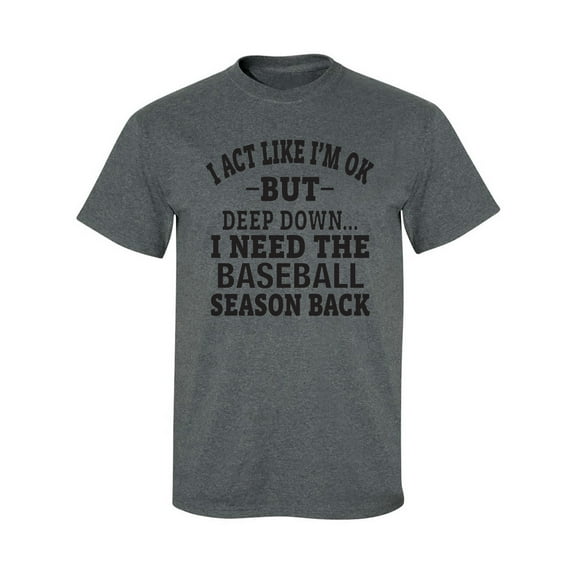 I Need the Baseball Season Back Adult Short Sleeve T-shirt