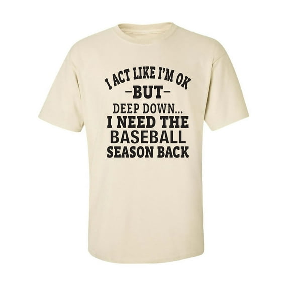I Need the Baseball Season Back Adult Short Sleeve T-shirt