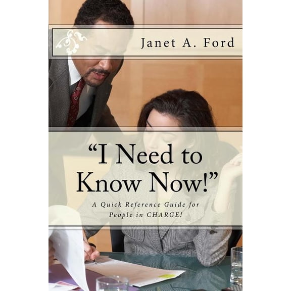 "I Need to Know Now!": A Quick Reference Guide for People in CHARGE!, (Paperback)