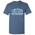 thumbnail image 1 of I Need to Make Better Bad Decisions Motivational Graphic Tees Sarcastic Gifts For Men Funny T Shirt, 1 of 5