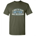thumbnail image 1 of I Need to Make Better Bad Decisions Motivational Graphic Tees Sarcastic Gifts For Men Funny T Shirt, 1 of 5