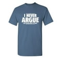 thumbnail image 1 of I Never Argue I Just Explain Why I'm Right Funniest Explaining Graphic Tee Birthday Gift Apparel For Mens Party Lovers Sarcastic Novelty Funny T Shirt, 1 of 5