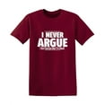 thumbnail image 1 of I Never Argue I Just Explain Why I'm Right Funniest Explaining Graphic Tee Birthday Gift Apparel For Mens Party Lovers Sarcastic Novelty Funny T Shirt, 1 of 5