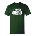 thumbnail image 1 of I Never Argue I Just Explain Why I'm Right Funniest Explaining Graphic Tee Birthday Gift Apparel For Mens Party Lovers Sarcastic Novelty Funny T Shirt, 1 of 5