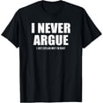 thumbnail image 1 of I Never Argue I Just Explain Why In Right T-Shirt, 1 of 4