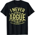 thumbnail image 1 of I Never Argue I Just Explain Why In Right T-Shirt, 1 of 3