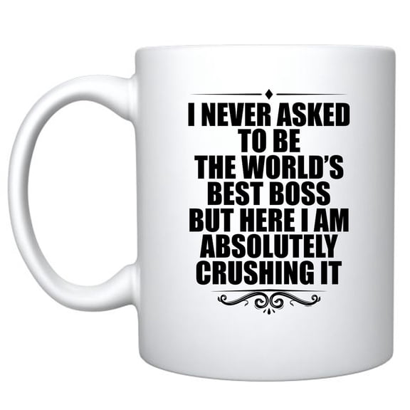 I Never Asked to Be Boss But Crushing it Coffee Mug Funny Boss Gifts