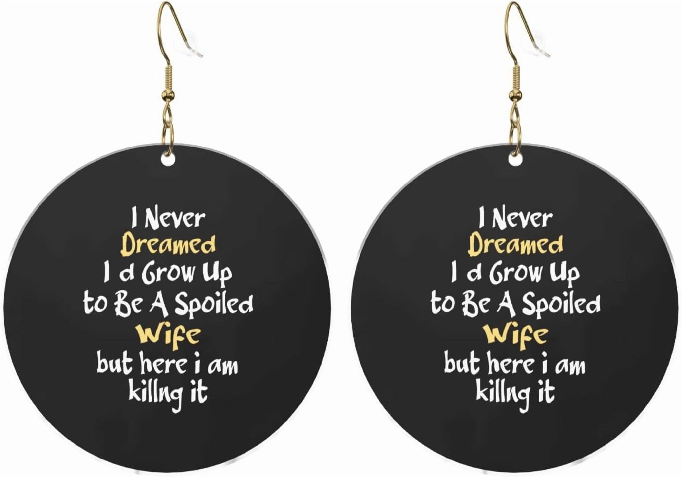 I Never Best Dreamed I'D Grow Up To Be A Spoiled Wife stylish fashionable Round Acrylic Earrings Lightweight All-purpose For All Occasions[z285]