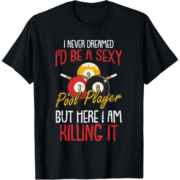 I Never Dreamed Billiards Pool Player Funny Sports Snooker T-ShirtMen's and women's gift, black and white T-shirt, size: Extra large S-4XL