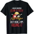 thumbnail image 1 of I Never Dreamed Billiards Pool Player Funny Sports Snooker T-Shirt, 1 of 3