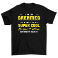 thumbnail image 1 of I Never Dreamed I Would Be Super Cool Baseball Mom T-Shirt Women Unisex, 1 of 2