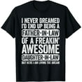 thumbnail image 1 of I Never Dreamed I'd End Up Being A Father in Law Daughter T-Shirt, 1 of 3