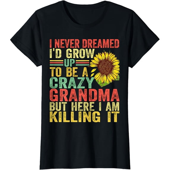 I Never Dreamed I'd Grow Up To Be A Crazy Grandma Vintage T-Shirt