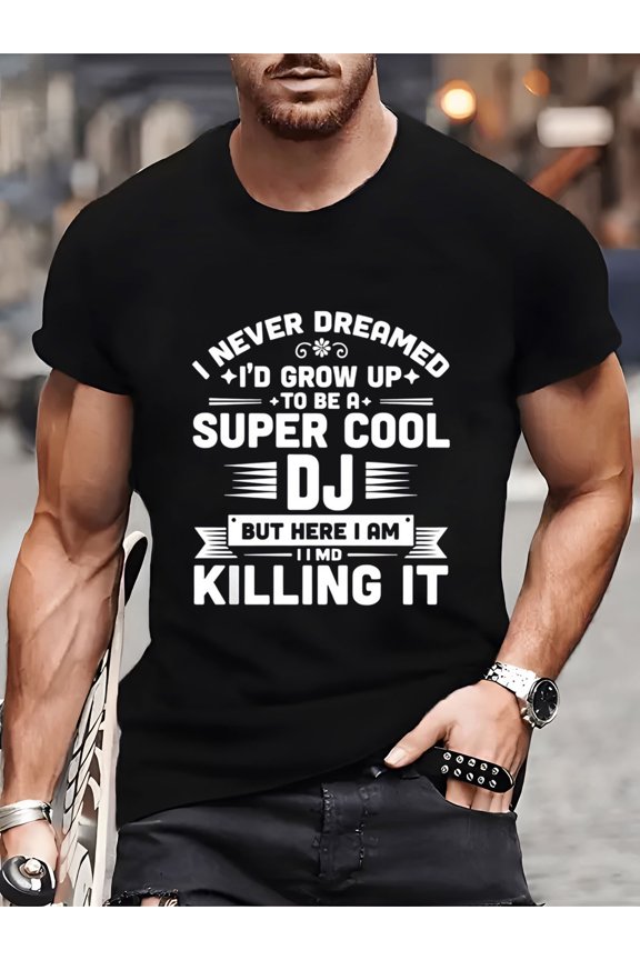 I Never Dreamed Id Grow Up To Be A Super Cool DJ Graphic T Shirt Bold White Text Design Casual Round Neck Short Sleeve Tee