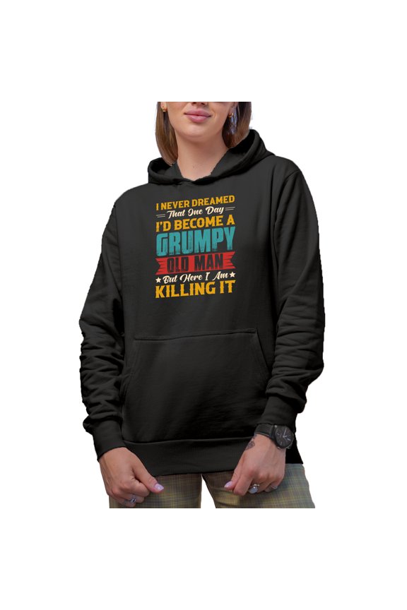 I Never Dreamed That One Day, I'll Be a Grumpy Old Man - Grandpa, Black Hooded Sweatshirt or Hoodie, 3XL