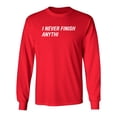 thumbnail image 1 of I Never Finish Anything Sarcastic Novelty Gift Idea Adult Humor Funny Men's Long Sleeve Shirts, 1 of 3