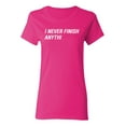 thumbnail image 1 of I Never Finish Anything Sarcastic Novelty Gift Idea Adult Humor Funny Women's Casual Tees, 1 of 3