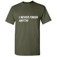 thumbnail image 1 of I Never Finish Anything Sarcastic Novelty Humorious Sarcasm Laugh Graphic Tee Joke Saying Gift For Meme Lovers Christmas Holidays Funny T Shirt, 1 of 5