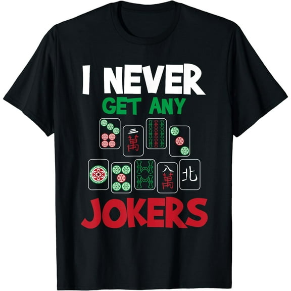 I Never Get Any Jokers - Mahjong Player Gambling Casino Deck T-Shirt