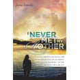 thumbnail image 1 of I Never Met My Mother: A True Story Dedicated to Each and Every Child Who Was Deprived of Love, Who Was Abused or Simply Ignored by Their Par, 1 of 1